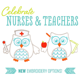 Celebrate Nurses & Teachers - New embroidery options!